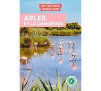 Collectif – Arles et la Camargue : Un grand week-end – Éd. 2022 – Broché