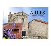 Arles - insolite & inconnue - René Garagnon - Edisud - broché - Guide