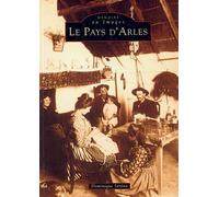 Arles (Pays d') - Dominique Serena - Nouvelles Editions Sutton - broché - Beau livre