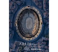 Arles, ville du patrimoine mondial