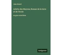 Arlette des Mayons; Roman de la terre et de l'école: en gros caractères