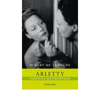 Arletty Paroles retrouvées - Robert De Laroche - La Tour Verte - broché - Livre