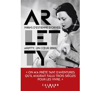 Nicolas d'Estienne d'Orves – Arletty, un coeur libre – Éditions Calmann-Lévy – Broché