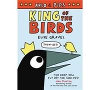 Arlo amp Pips King of the Birds by Elise Gravel Paperback Book Elise Gravel (Auteur)