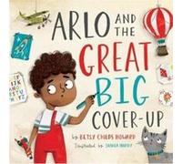 Arlo and the Great Big CoverUp by Betsy Childs Howard Betsy Childs Howard (Auteur)