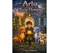 Arlo and the Twin Flames: A Magical Dragon Adventure for Beginner Readers