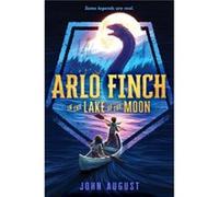 Arlo Finch in the Lake of the Moon by John August John August (Auteur)