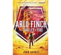Arlo Finch in the Valley of Fire by John August John August (Auteur)