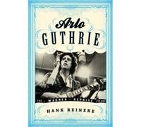 Arlo Guthrie Hank Reineke (Auteur)