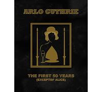 Arlo Guthrie - The First 50 Years (Exceptin' Alice)