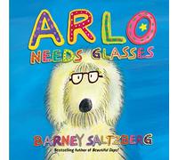 Arlo Needs Glasses (Revised Edition)