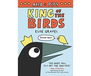 Arlo & Pips: King Of The Birds