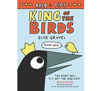 Arlo & Pips: King of the Birds: A Graphic Novel