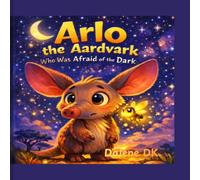Arlo the Aardvark: Who Was Afraid of the Dark