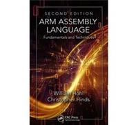 Arm Assembly Language: Fundamentals And Techniques, Second Edition (Hardcover) William Hohl, Christopher Hinds (Auteur)