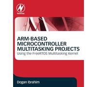 Arm-based Microcontroller Multitasking Projects: Using the Freertos Multitasking Kernel