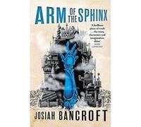 Arm of the Sphinx: Book Two of the Books of Babel