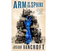 Arm of the Sphinx - Josiah Bancroft - Orbit - Livre en Anglais - Paperback Josiah BancroftJosiah Bancroft (Auteur)