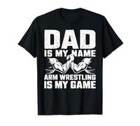 Arm Wrestling Dad est mon nom Arm Wrestling Is My Game Father T-Shirt
