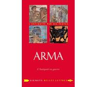 Arma - L'antiquité En Guerre