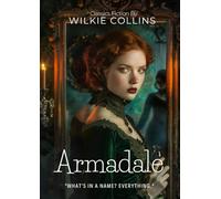 Armadale: A Victorian Sensation Novel of Fate and Identity By Wilkie Collins (Illustrated & Annotated): A Dark Tale of Destiny, Deception, and Dangerous Desires