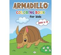 Armadillo coloring book for kids ages 8-12: Beautiful Armadillo Coloring Book for Kids Ages 4-12. Gift for Armadillo lover.