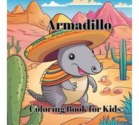 Armadillo: Coloring Book for Kids: Funny And Beautiful Collection Of Armadillo for All Ages