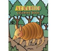 Armadillo Coloring Book: Lot Of Fun Stress Relaxing Designs Beautiful Armadillo To Draw For Kids Inspired Activity