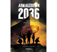 Armageddon 2036 - Tome II : Révélations