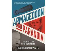 Armageddon and Paranoia: The Nuclear Confrontation