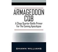 Armageddon CQB: A Close Quarter Battle Primer For The Coming Apocalypse