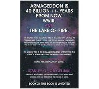 Armageddon Is 40 Billion +/- Years From Now, Wwiii, And The Lake Of Fire.