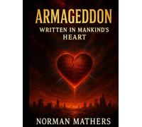 ARMAGEDDON WRITTEN IN MANKIND'S HEART