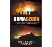 ARMAGEDÓN: Cuando la Rebelión de las Naciones choque con la Gloria del Rey