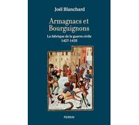 Armagnacs et Bourguignons – La fabrique de la guerre civile (1407-1435) – Perrin