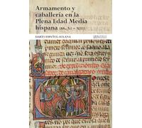 Armamento y caballería en la Plena Edad Media hispana (ss. XI-XIII)