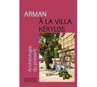 Arman à la Villa Kérylos - Archéologie du présent