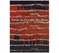 Arman Ou L'irréalité Des Choses