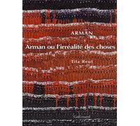 Arman Ou L'irréalité Des Choses