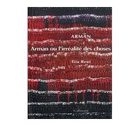 Arman Ou L'irréalité Des Choses