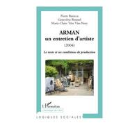 Arman, Un Entretien D'artiste (2004) - Le Texte Et Ses Conditions De Production