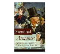Armance: Geschichte Aus Einem Pariser Salon Im Jahre 1827: Ein Roman Und Ein Frühwerk Des Autors Von Rot Und Schwarz, Die Karta
