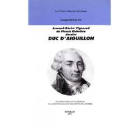 Armand-Désiré Vignerod du Plessis Richelieu, dernier duc d'Aiguillon - Du despotisme d'un cardinal à la reconnaissance des droits de l'homme - Georges Renauld - Detrad - Livre