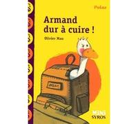 Armand dur à cuire ! Olivier Mau (Auteur), Antonin Louchard (Illustration)