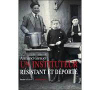 Armand Giraud, un instituteur résistant et déporté - Armand Giraud - Geste - Poche - Récit
