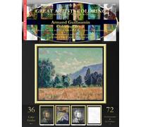 Armand Guillaumin Coloring Book: Armand Guillaumin Complete Art Coloring Book #1 - Color The Greatest Compositions In History