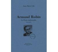 Armand Robin - Le Poète Indésirable