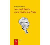 Armand Robin ou le mythe du Poète
