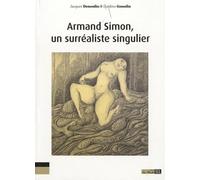 Armand Simon, Un Surréaliste Singulier - L'oeuvre D'une Jouissance, La Jouissance D'une Oeuvre
