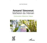 Armand Simonnot, bûcheron du Morvan – Communisme, Résistance, Maquis – L'Harmattan